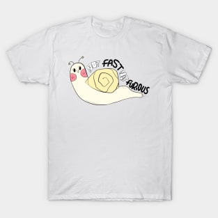 Not fast not furious, cute snail, funny quote T-Shirt